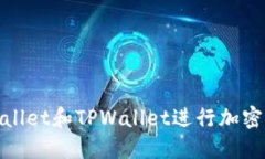 如何使用Trust Wallet和TPWallet进行加密货币转账：详