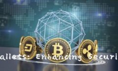 Deep Dive into Multi-Signature Wallets: Enhancing Security i